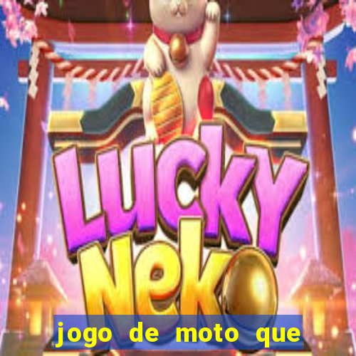 jogo de moto que da grau